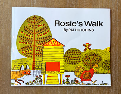 The book “Rosie’s Walk” by Pat Hutchins.